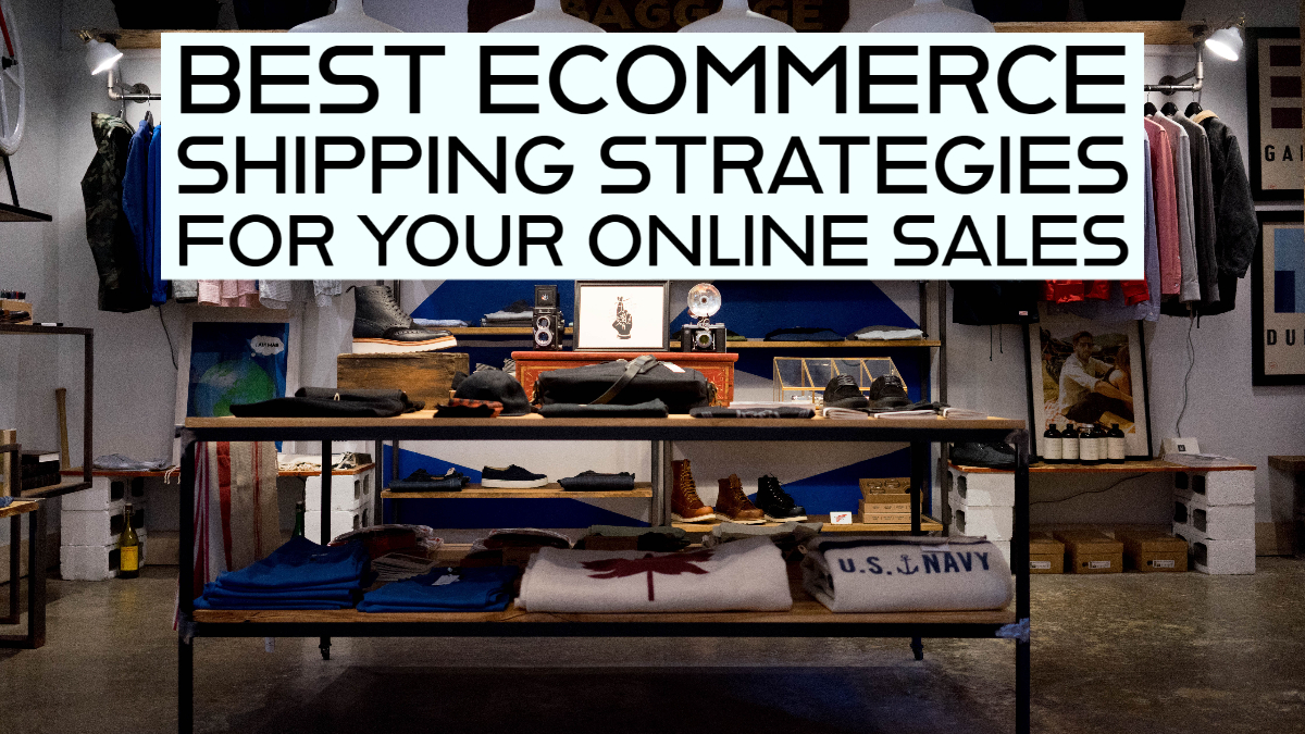 Ecommerce Shipping Strategies Ecommerce Shipping Strategies